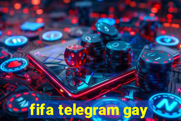 fifa telegram gay